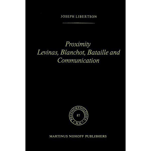 Proximity Levinas, Blanchot, Bataille and Communication, Joseph Libertson