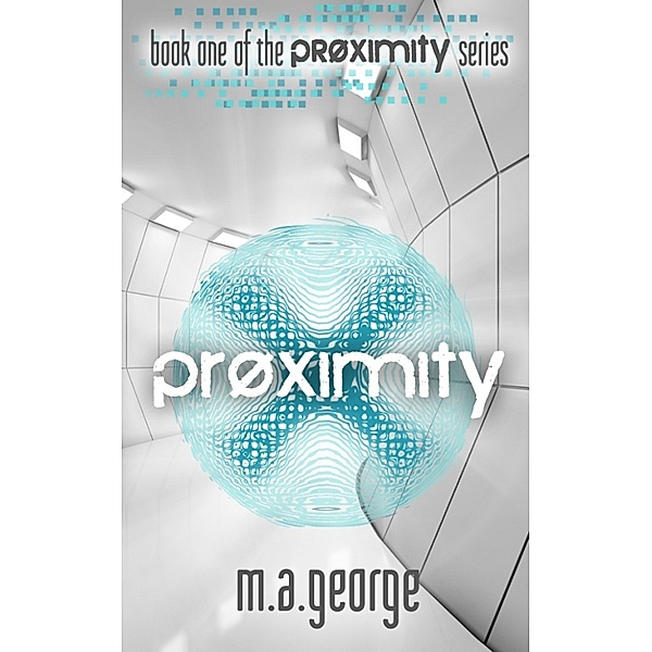 Proximity: Proximity, M. A. George