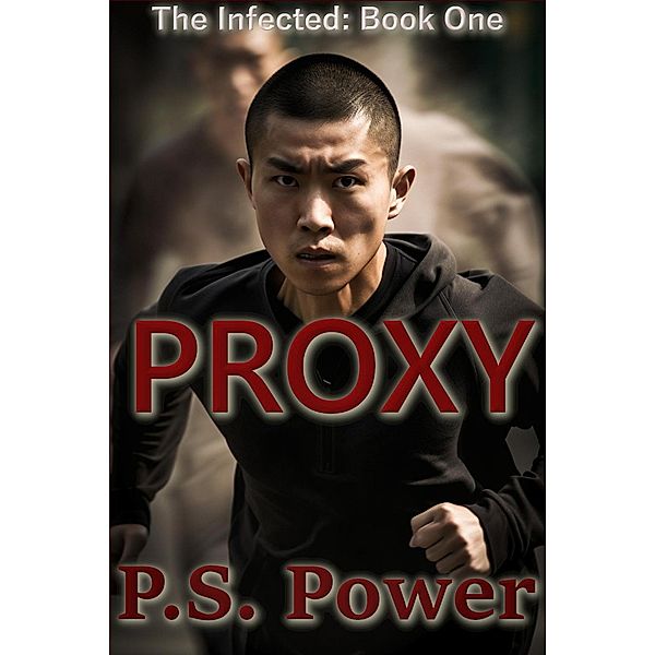 Proxy (The Infected, #1) / The Infected, P. S. Power