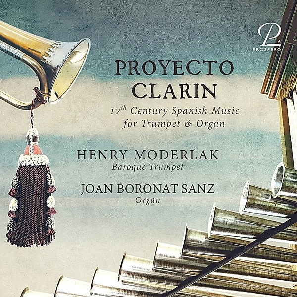 Proyecto Clarin - 17th Century Spanish Music for Trumpet & Organ, José Jimenez, Pablo Bruna, Pedro de Araujo, Antonio Correa Braga, Ioannis Cabanilles