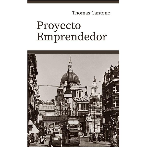 Proyecto Emprendedor (Thomas Cantone, #1) / Thomas Cantone, Thomas Cantone