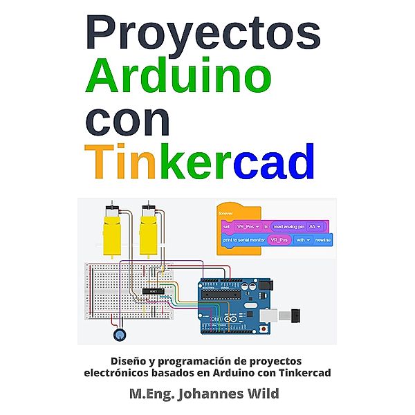 Proyectos Arduino con Tinkercad, M. Eng. Johannes Wild