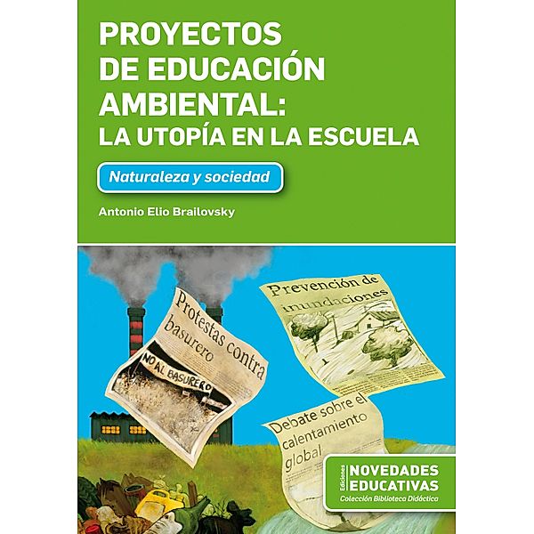 Proyectos de educación ambiental: la utopía en la escuela / Biblioteca Didáctica, Antonio Elio Brailovsky