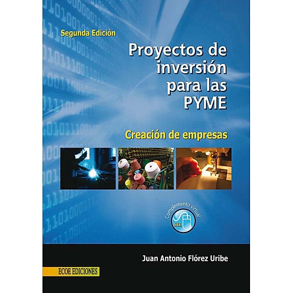 Proyectos de inversión para las PYME - 2da edición, Juan Antonio Flórez Uribe