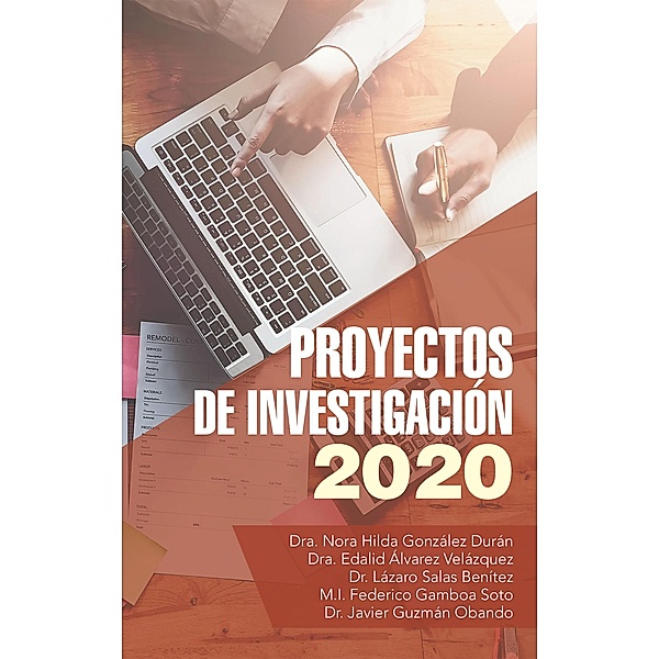 Proyectos De Investigación 2020, Nora Hilda González Durán, Edalid Álvarez Velázquez, Lázaro Salas Benítez, M. I. Federico Gamboa Soto, Javier Guzmán Obando