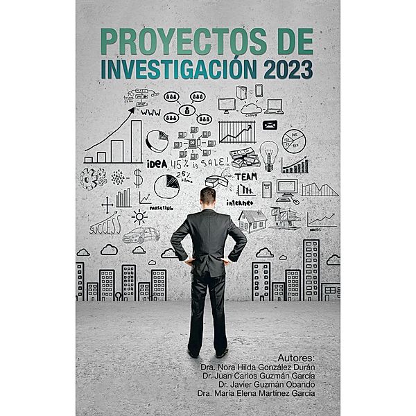 Proyectos de Investigación 2023, Dra. Nora Hilda González Durán, Juan Carlos Guzmán García, Javier Guzmán Obando, Dra. María Elena Martínez García