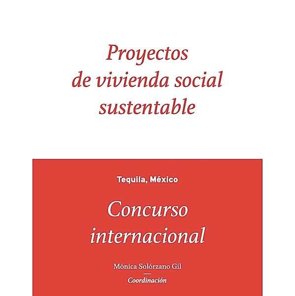 Proyectos de vivienda social sustentable, Mónica Solórzano Gil, Francisco Javier Soria López, Sara Topelson Grinberg