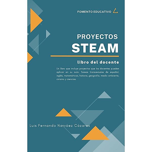 Proyectos STEAM Guia del Docente (Educaciòn) / Educaciòn, Luis Narvaez