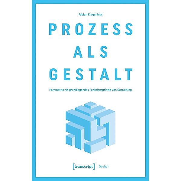 Prozess als Gestalt / Design Bd.56, Fabian Kragenings