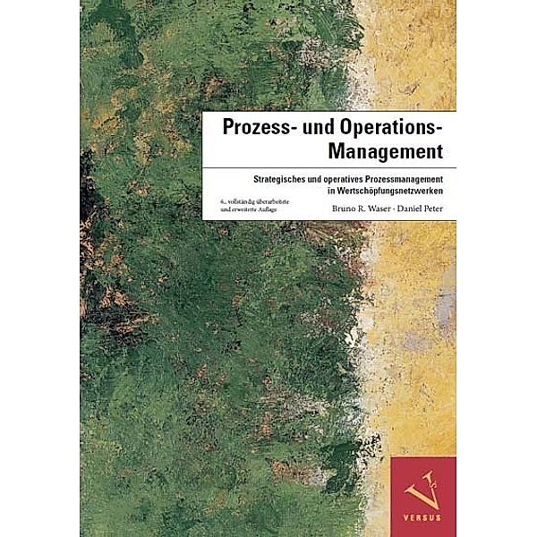 Prozess- und Operations-Management, Bruno R. Waser, Daniel Peter