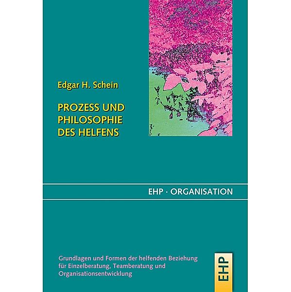Prozess und Philosophie des Helfens, Edgar H. Schein, Gerhard Fatzer, Irmgard Hölscher