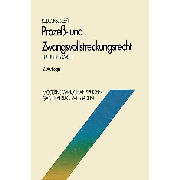 Prozeß- und Zwangsvollstreckungsrecht für Betriebswirte / Moderne Wirtschaftsbücher Bd.13, Rudolf Bussert