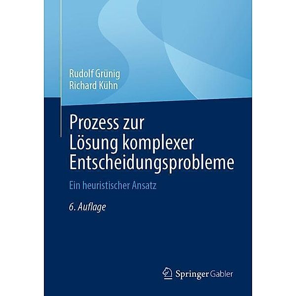 Prozess zur Lösung komplexer Entscheidungsprobleme, Rudolf Grünig, Richard Kühn