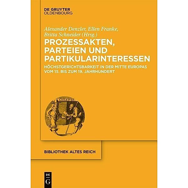 Prozessakten, Parteien, Partikularinteressen / Bibliothek Altes Reich Bd.17