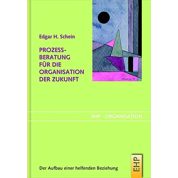 Prozessberatung für die Organisation der Zukunft, Edgar H. Schein
