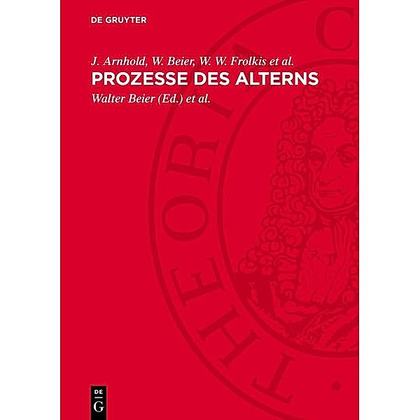 Prozesse des Alterns, J. Arnhold, W. Beier, W. W. Frolkis et al.