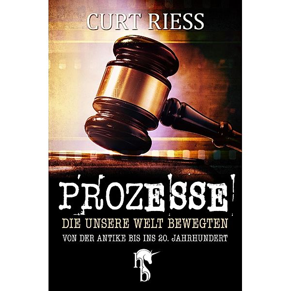 Prozesse, die unsere Welt bewegten, Curt Riess