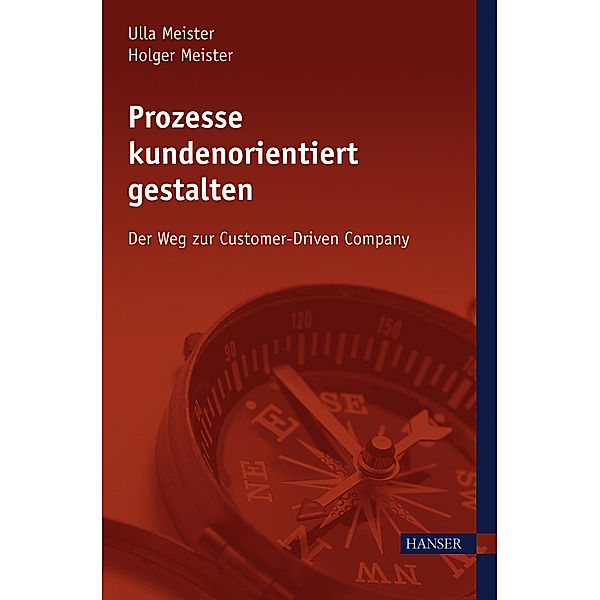 Prozesse kundenorientiert gestalten, Holger Meister, Ulla Meister