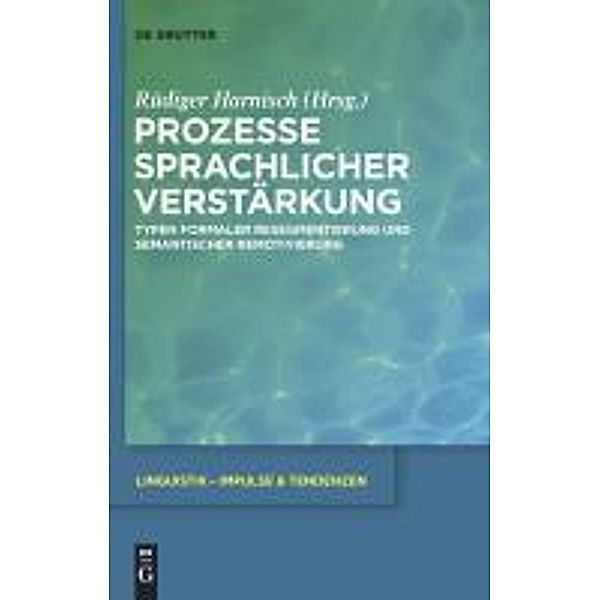 Prozesse sprachlicher Verstärkung / Linguistik - Impulse & Tendenzen Bd.37