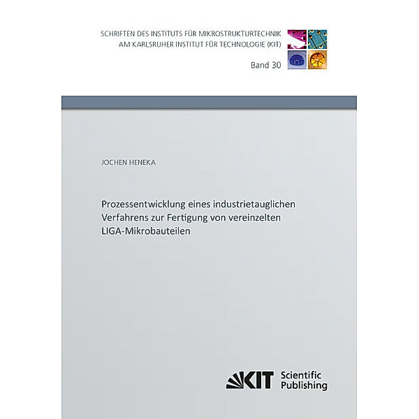 Prozessentwicklung eines industrietauglichen Verfahrens zur Fertigung von vereinzelten LIGA-Mikrobauteilen, Jochen Heneka