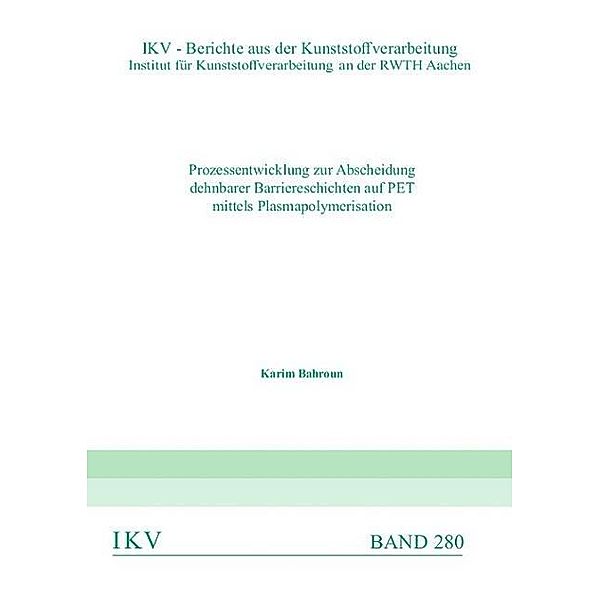 Prozessentwicklung zur Abscheidung dehnbarer Barriereschichten auf PET mittels Plasmapolymerisation, Karim Bahroun