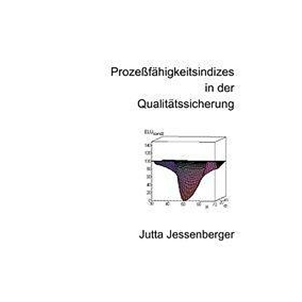Prozeßfähigkeitsindizes in der Qualitätssicherung, Jutta Jessenberger