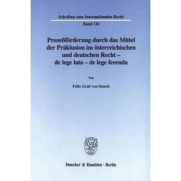 Prozessförderung durch das Mittel der Präklusion im österreichischen und deutschen Recht -, Felix Graf von Stosch