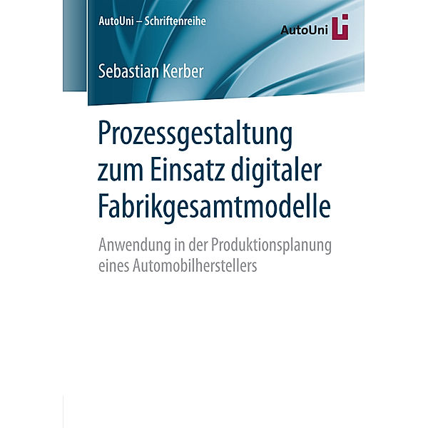 Prozessgestaltung zum Einsatz digitaler Fabrikgesamtmodelle, Sebastian Kerber