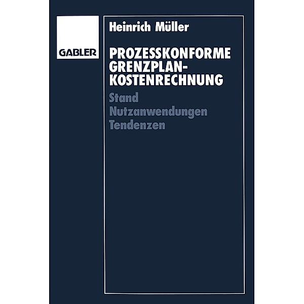 Prozeßkonforme Grenzplankostenrechnung, Heinrich Müller