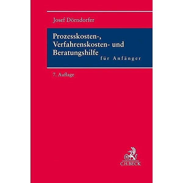 Prozesskosten-, Verfahrenskosten- und Beratungshilfe für Anfänger, Josef Dörndorfer
