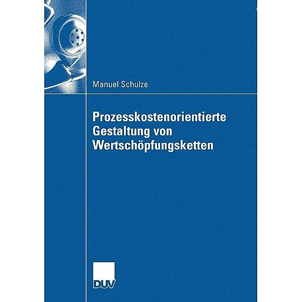 Prozesskostenorientierte Gestaltung von Wertschöpfungsketten, Manuel Schulze