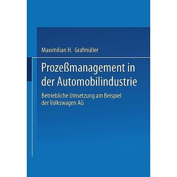 Prozeßmanagement in der Automobilindustrie, Maximilian H. Grafmüller