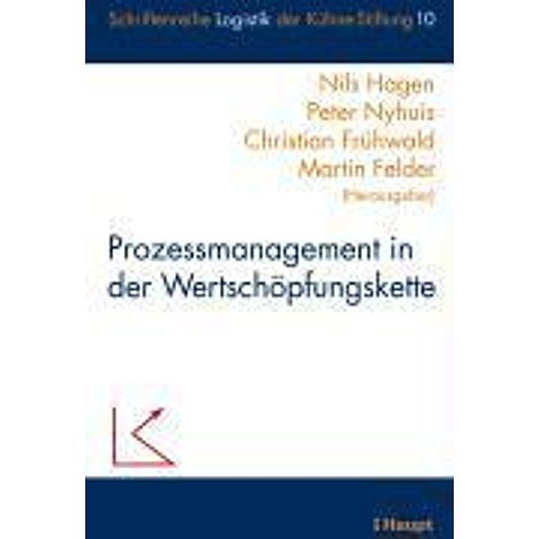 Prozessmanagement in der Wertschöpfungskette, Nils Hagen, Peter Nyhuis, Christian Frühwald, Martin Felder