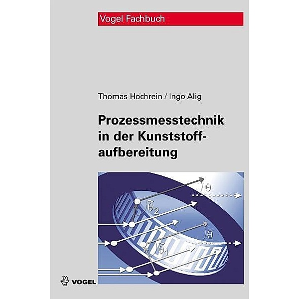 Prozessmesstechnik in der Kunststoffaufbereitung, Thomas Hochrein, Ingo Alig