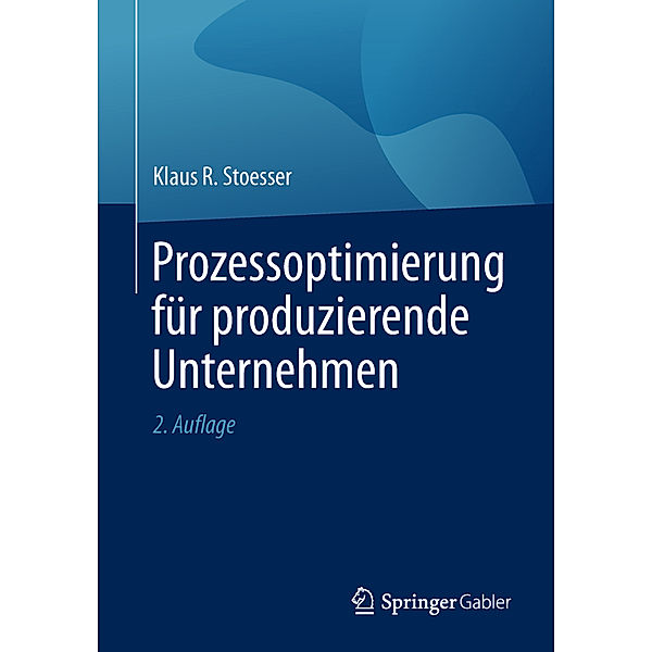 Prozessoptimierung für produzierende Unternehmen, Klaus R. Stoesser