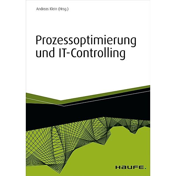 Prozessoptimierung und IT-Controlling / Haufe Fachbuch, Andreas Klein