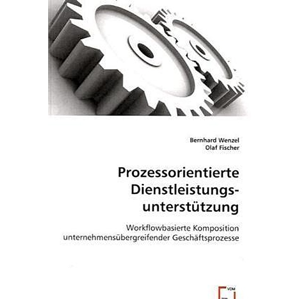 Prozessorientierte Dienstleistungsunterstützung, Bernhard Wenzel, Olaf Fischer