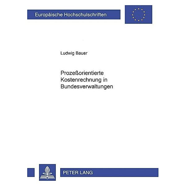 Prozessorientierte Kostenrechnung in Bundesverwaltungen, Ludwig Manfred Bauer