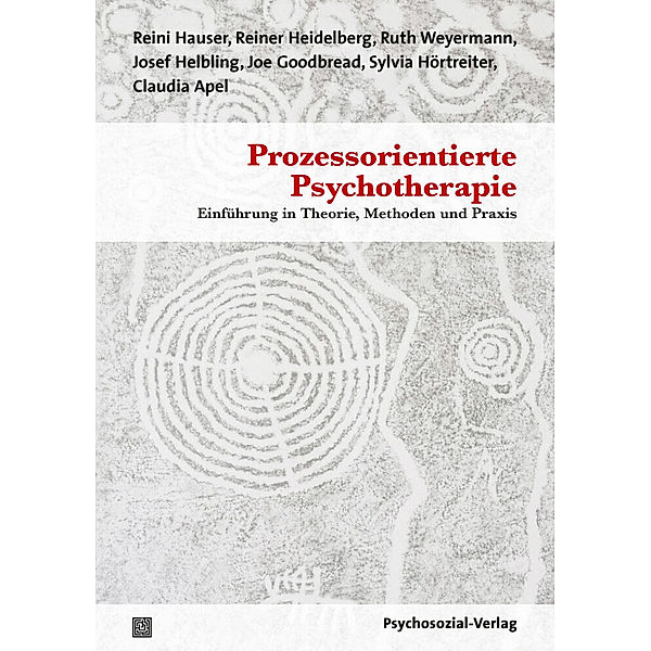 Prozessorientierte Psychotherapie, Reini Hauser, Reiner Heidelberg, Ruth Weyermann, Josef Helbling, Joe Goodbread, Sylvia Hörtreiter, Claudia Apel