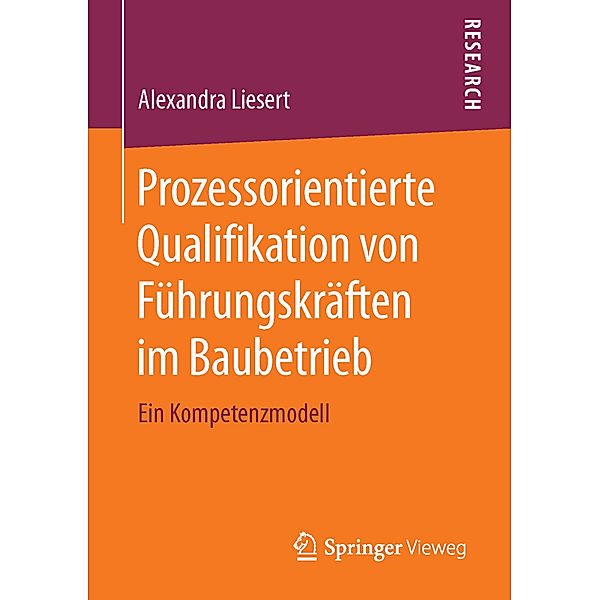 Prozessorientierte Qualifikation von Führungskräften im Baubetrieb, Alexandra Liesert