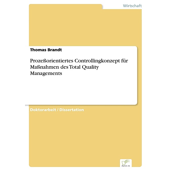 Prozeßorientiertes Controllingkonzept für Maßnahmen des Total Quality Managements, Thomas Brandt