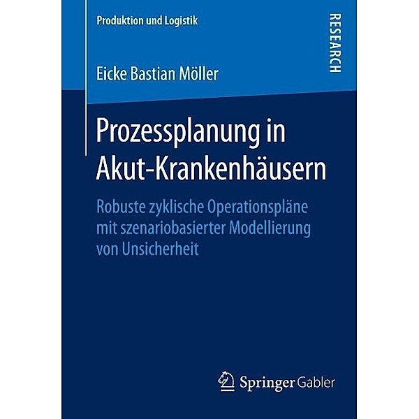 Prozessplanung in Akut-Krankenhäusern / Produktion und Logistik, Eicke Bastian Möller