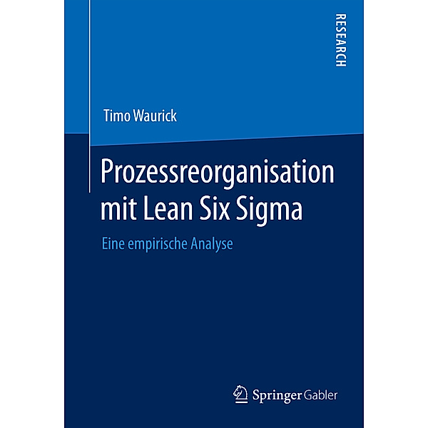 Prozessreorganisation mit Lean Six Sigma, Timo Waurick