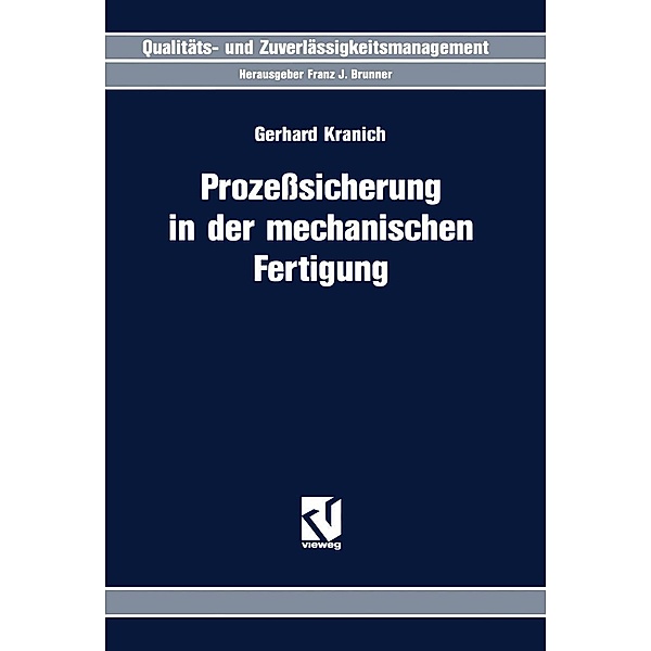 Prozesssicherung in der mechanischen Fertigung / Qualitäts- und Zuverlässigkeitsmanagement, Gerhard Kranich