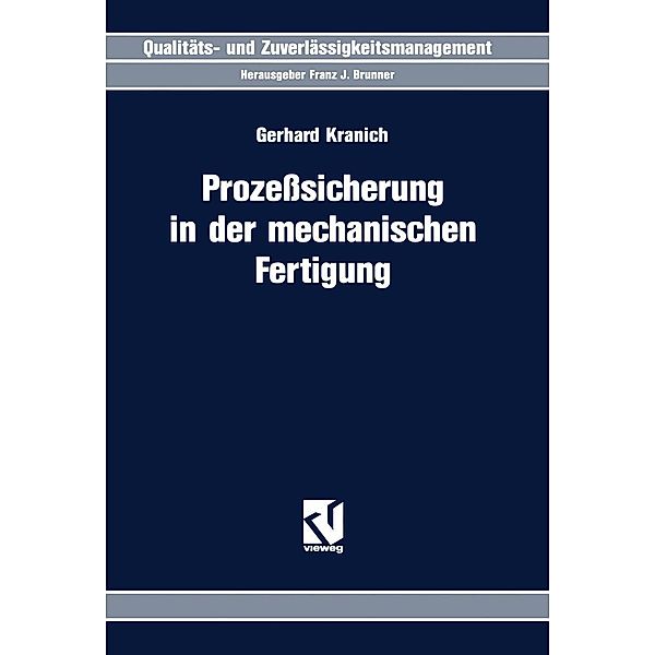 Prozeßsicherung in der mechanischen Fertigung / Qualitäts- und Zuverlässigkeitsmanagement, Gerhard Kranich