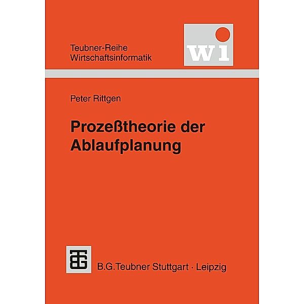 Prozeßtheorie der Ablaufplanung / Teubner Reihe Wirtschaftsinformatik