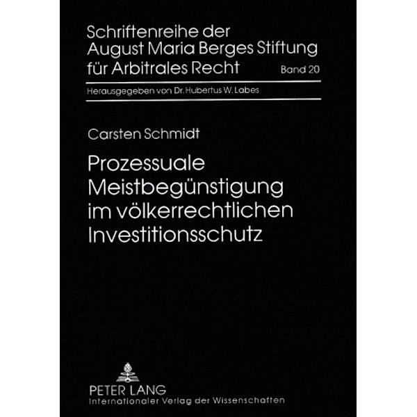 Prozessuale Meistbegünstigung im völkerrechtlichen Investitionsschutz, Carsten Schmidt