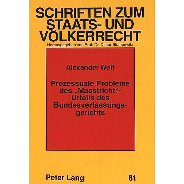 Prozessuale Probleme des Maastricht-Urteils des Bundesverfassungsgerichts, Alexander Wolf