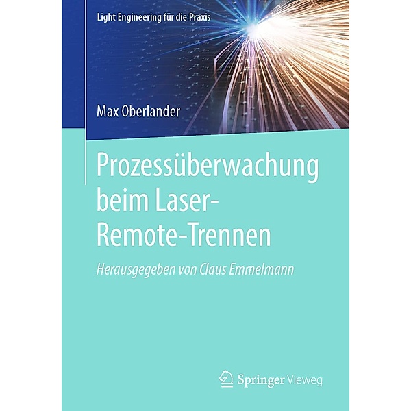 Prozessüberwachung beim Laser-Remote-Trennen / Light Engineering für die Praxis, Max Oberlander
