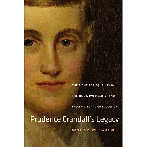 Prudence Crandall's Legacy / The Driftless Connecticut Series & Garnet Books, Donald E. Williams